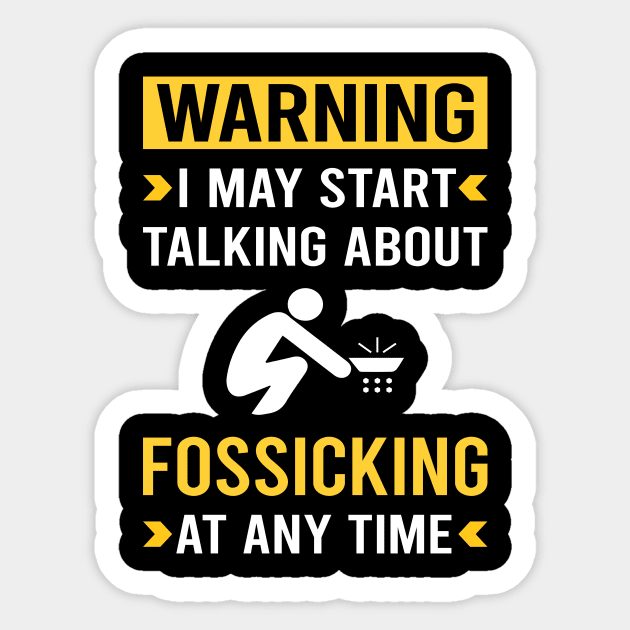 Warning Fossicking Fossick Sticker by Good Day